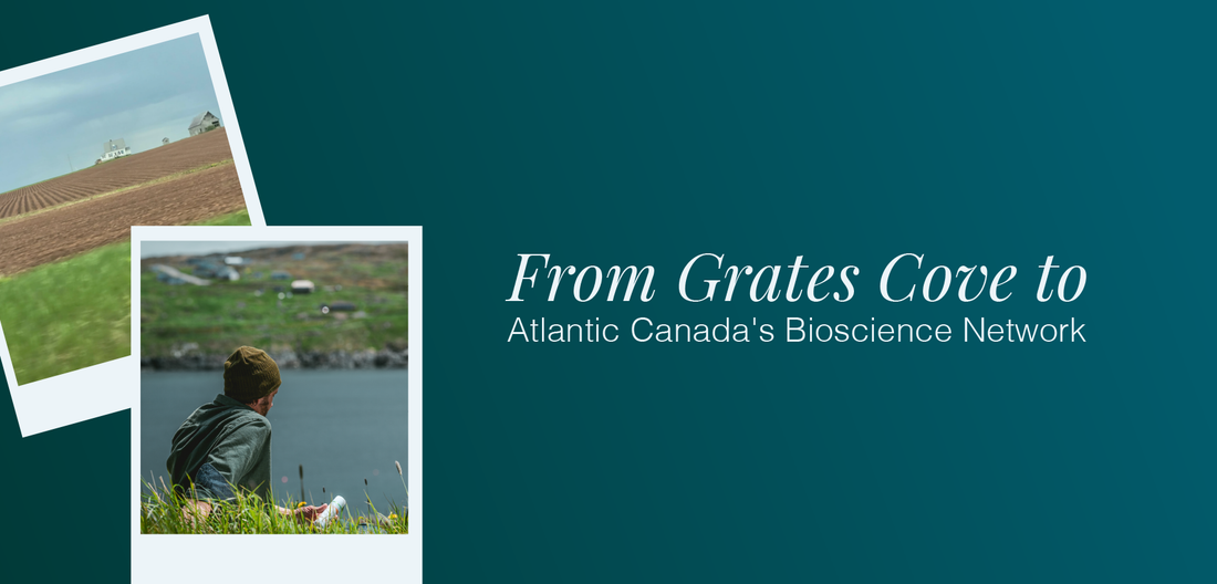 From Grates Cove to Atlantic Canada's Bioscience Network